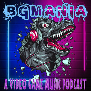 BGMania: A Video Game Music Podcast